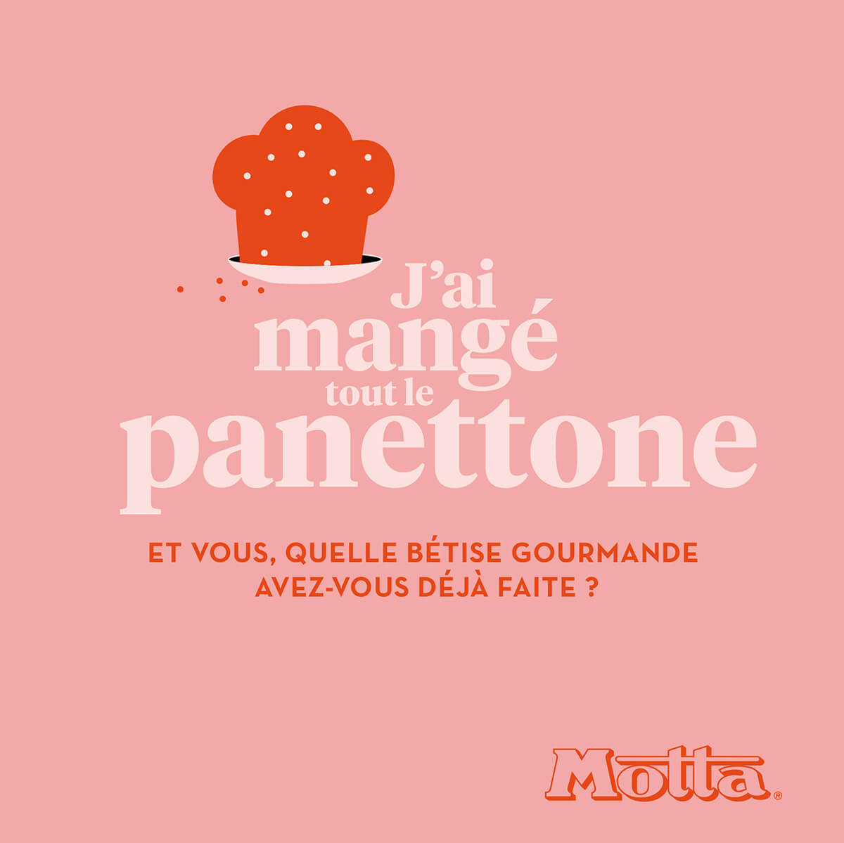 Graphique avec un panettone stylisé et texte en français : "J'ai mangé tout le panettone. Et vous, quelle bêtise gourmande avez-vous déjà faite ?" Logo Motta dans le coin inférieur droit, parfait pour une gestion communautaire amusante sur fond rose.
