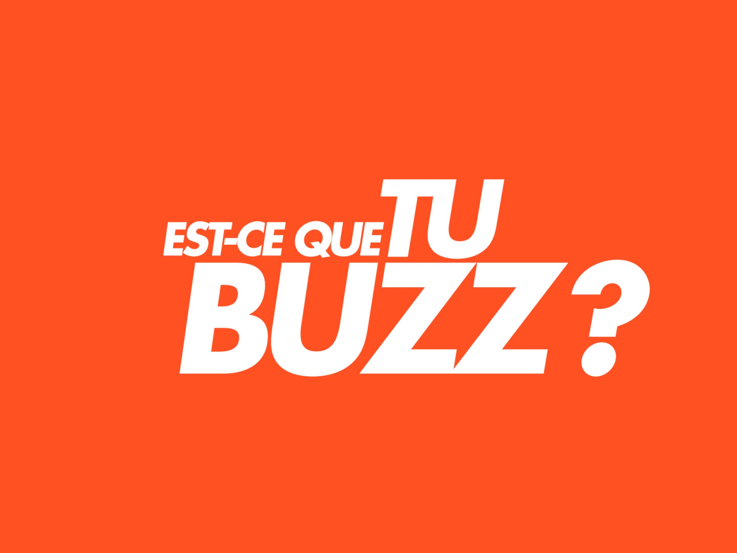 Le texte en caractères blancs gras sur fond orange se lit comme suit : "EST-CE QUE TU BUZZ ? "EST-CE QUE TU BUZZ ?" - une phrase qui capture parfaitement l'énergie du webmarketing.